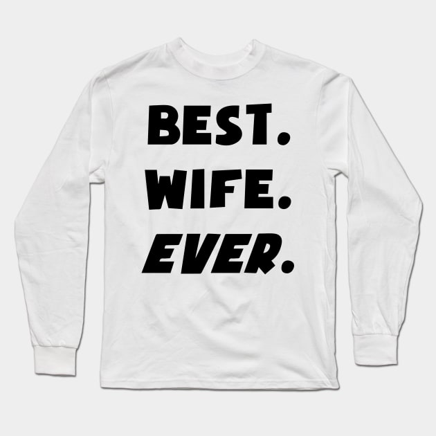 I Love My Worlds Best Wife Ever Long Sleeve T-Shirt by nuryt4